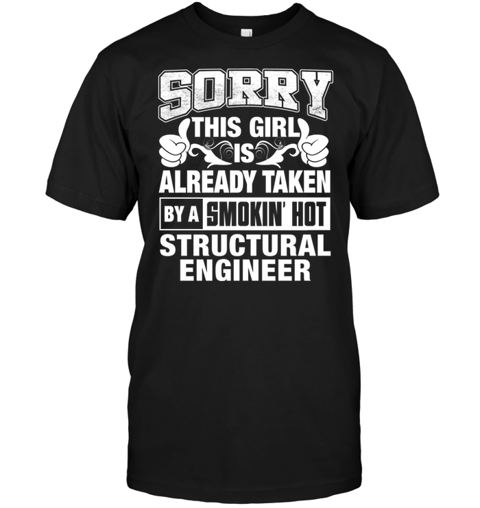 Sorry This Girl Is Already Taken By A Smokin' Hot Structural Engineer