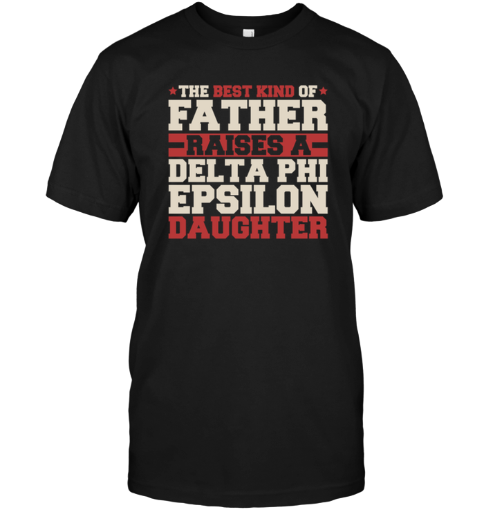 The Best Kind Of Father Raises A Delta Phi Epsilon Daughter