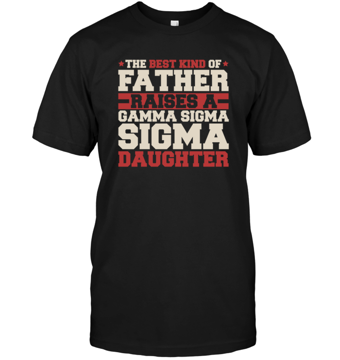 The Best Kind Of Father Raises A Gamma Sigma Sigma Daughter