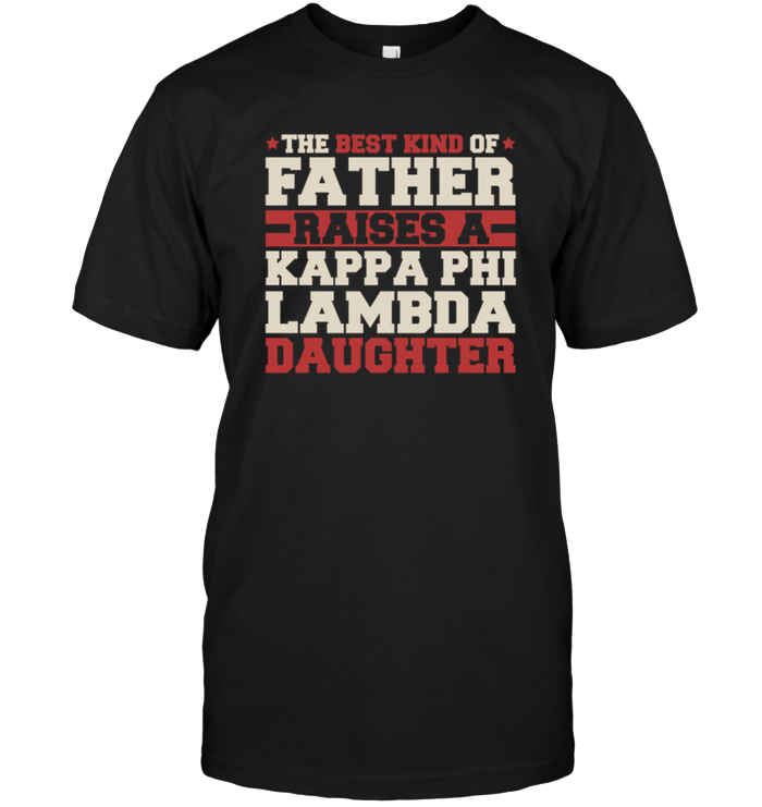 The Best Kind Of Father Raises A Kappa Phi Lambda Daughter