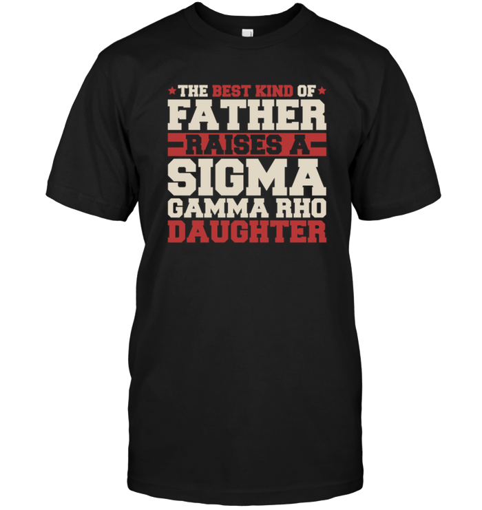 The Best Kind Of Father Raises A Sigma Gamma Rho Daughter
