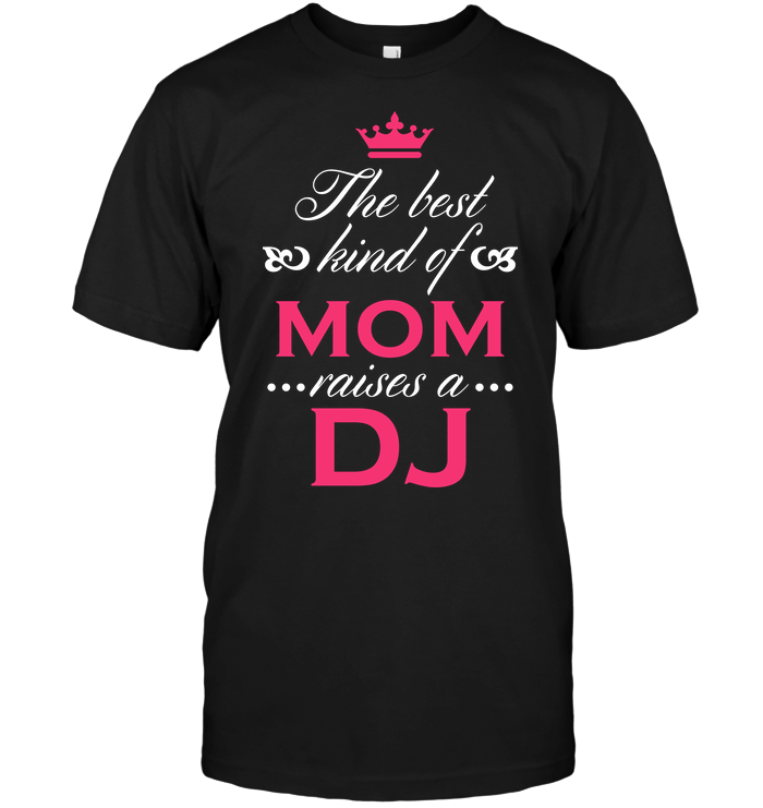 The Best Kind Of Mom Raises A Dj
