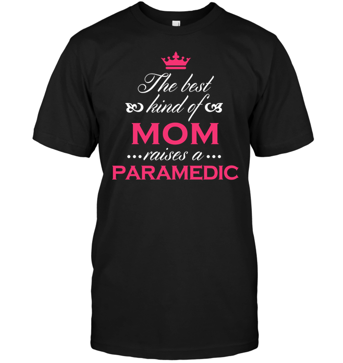 The Best Kind Of Mom Raises A Paramedic