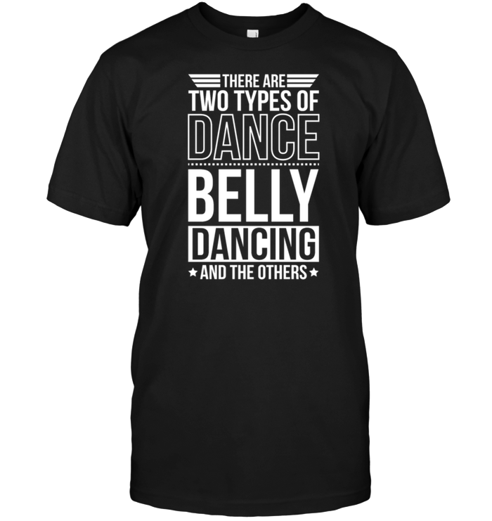 There Are Two Types Of Dance Belly Dancing And The Other