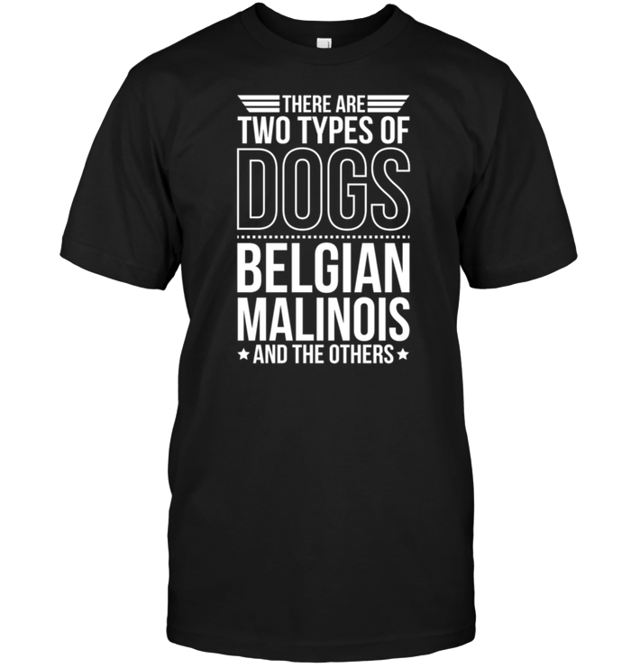 There Are Two Types Of Dogs Belgian Malinois And The Others
