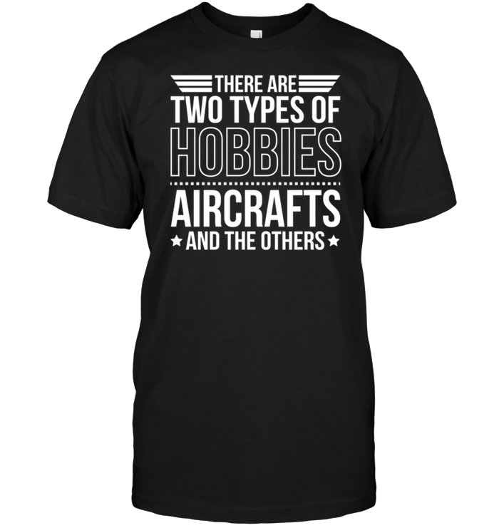There Are Two Types Of Hobbies Aircrafts And The Others