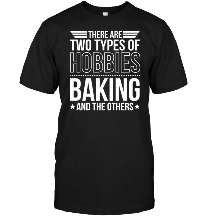 There Are Two Types Of Hobbies Baking And The Others