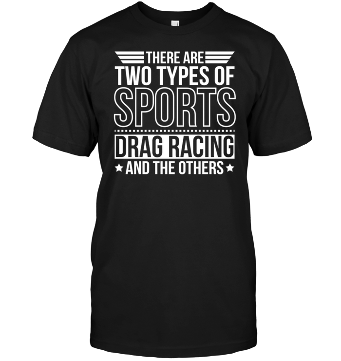 There Are Two Types Of Sports Drag Racing And The Others