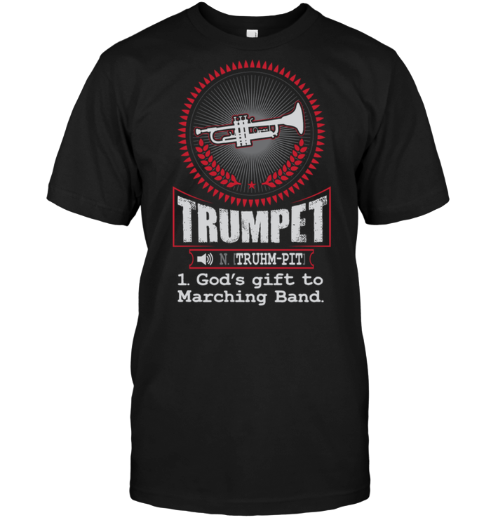 Trumpet [Truhm-Pit] 1 God's Gift To Marching Band