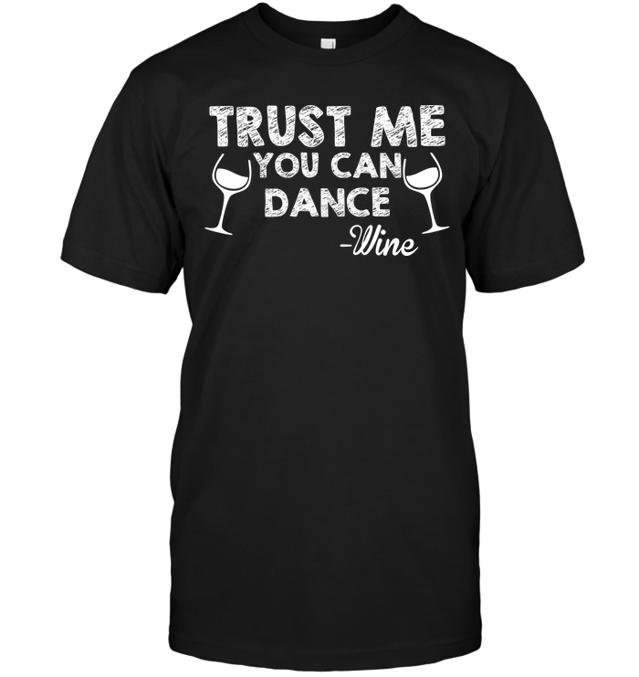 Trust Me You Can Dance Wine