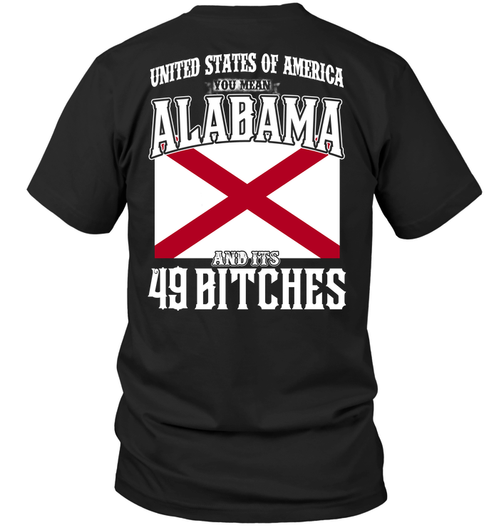 United States Of America You Mean Alabama And Its 49 Bitches