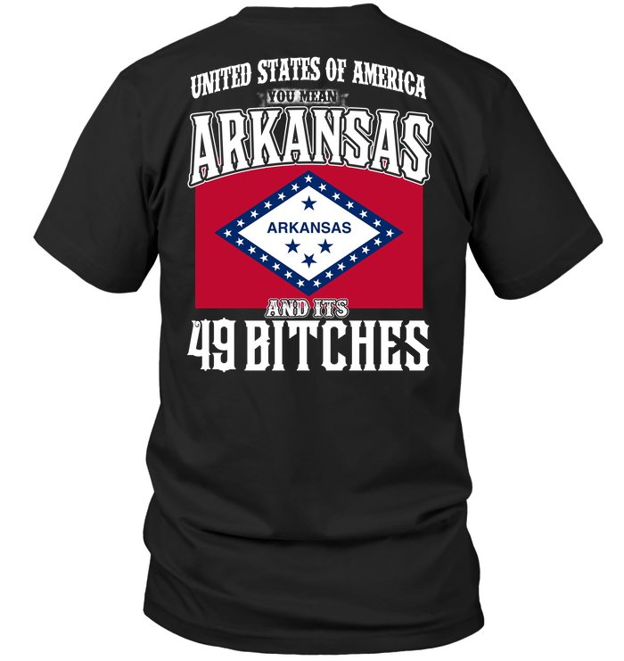 United States Of America You Mean Arkansas And Its 49 Bitches