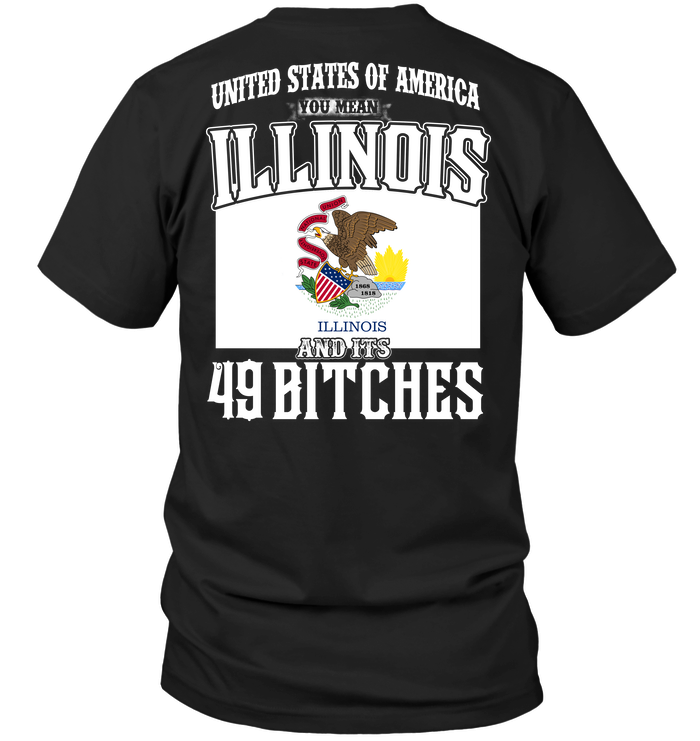 United States Of America You Mean Illinois And Its 49 Bitches