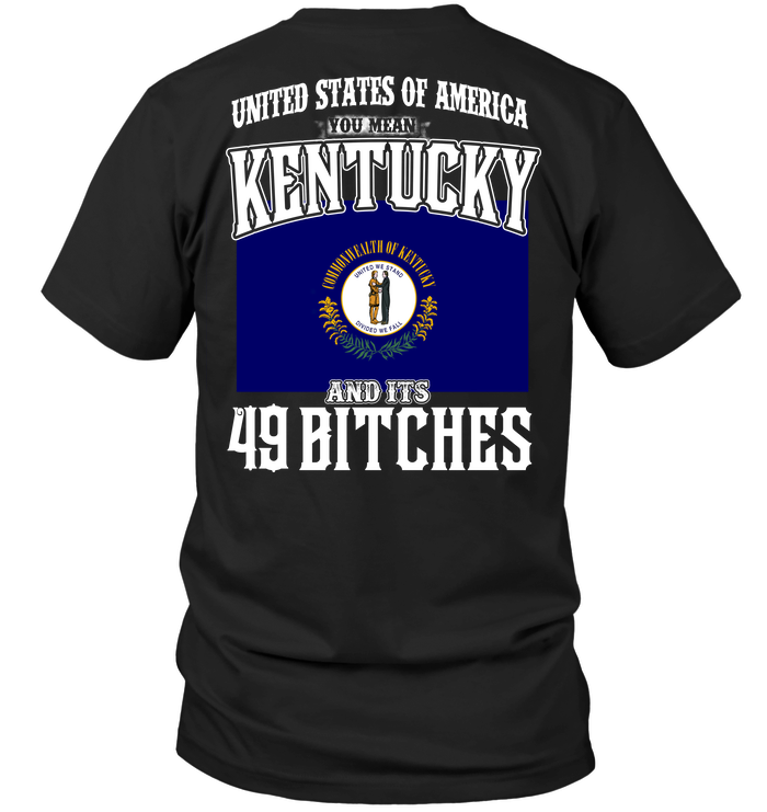 United States Of America You Mean Kentucky And Its 49 Bitches