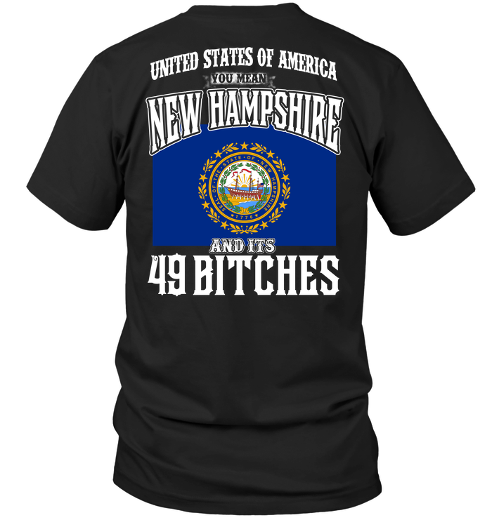 United States Of America You Mean New Hampshire And Its 49 Bitches