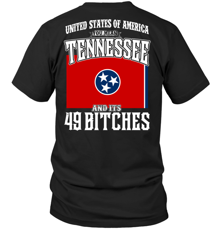 United States Of America You Mean Tennessee And Its 49 Bitches