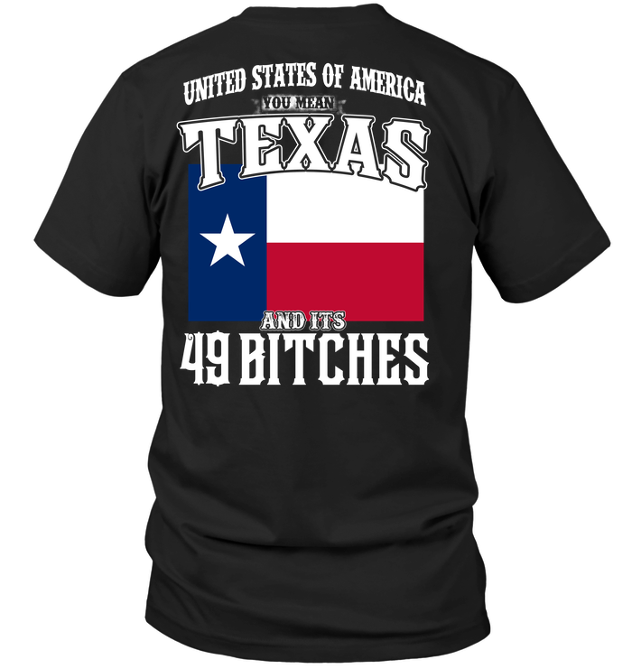 United States Of America You Mean Texas And Its 49 Bitches
