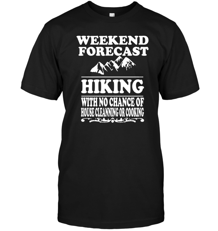 Weekend Forecast Hiking With No Chance Of House Cleanning Or Cooking