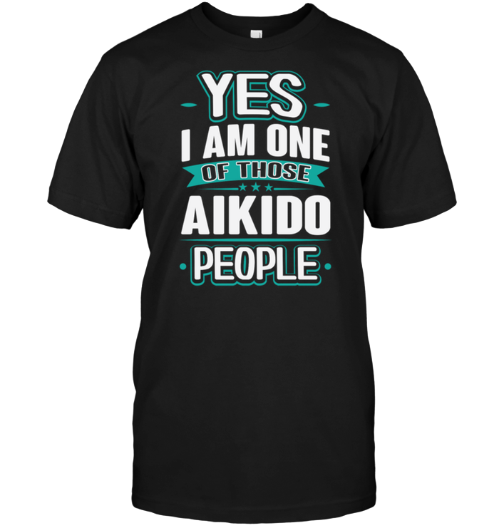 Yes I Am One Of Those Aikido People
