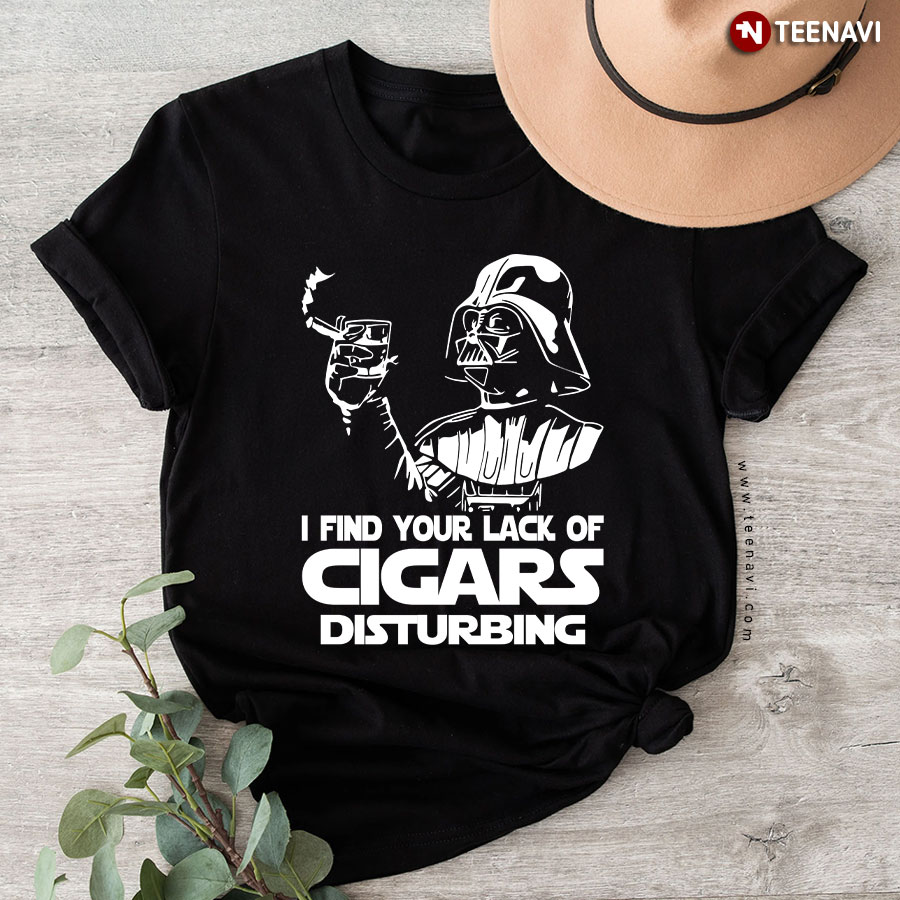 I Find Your Lack Of Cigars Disturbing (Darth Vader) T-Shirt