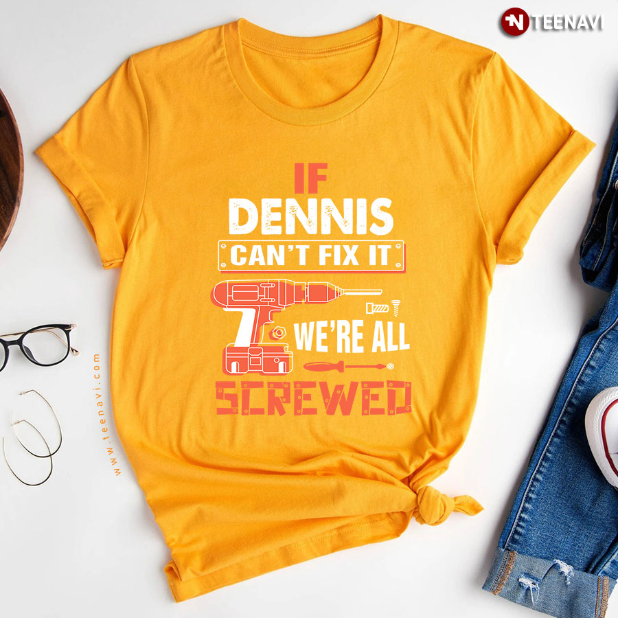 Dennis Cant Fix Screwed