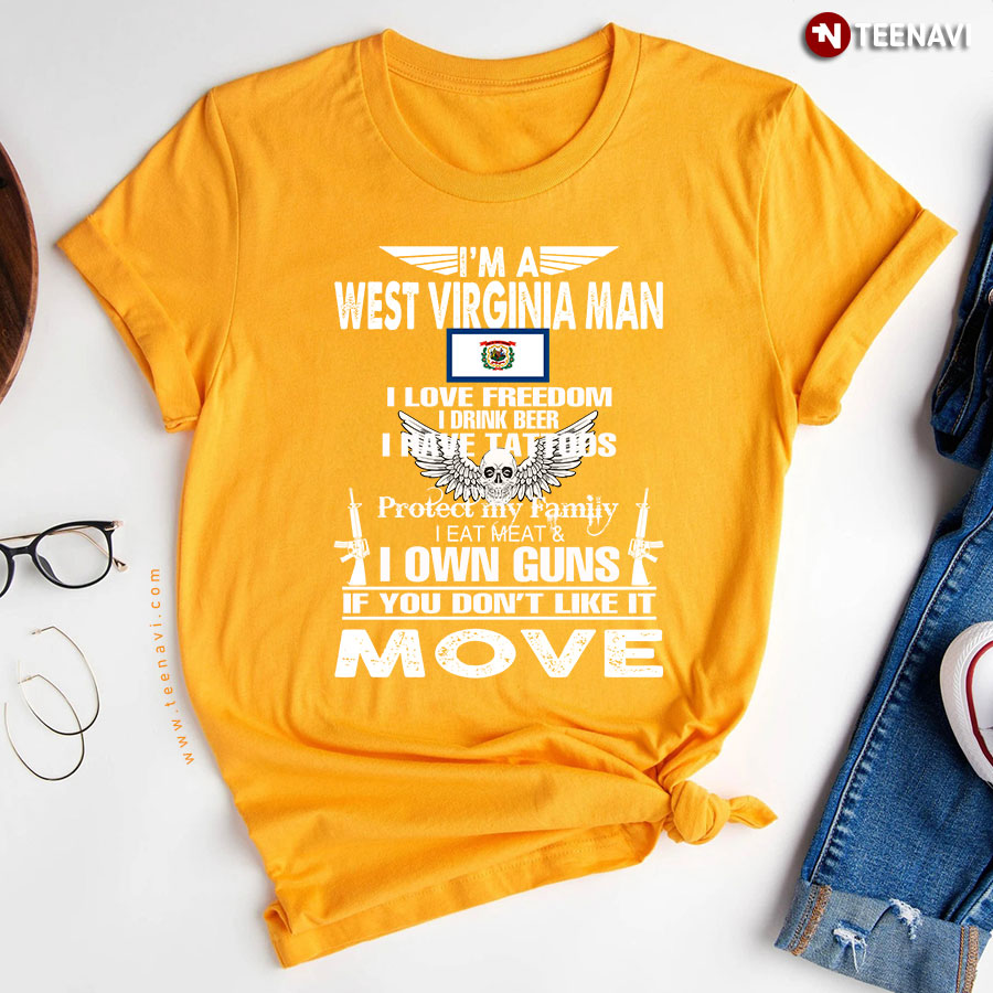 Im West Virginia Man Love Freedom Drink Beer Tattoos Protect Family Eat Meat Guns