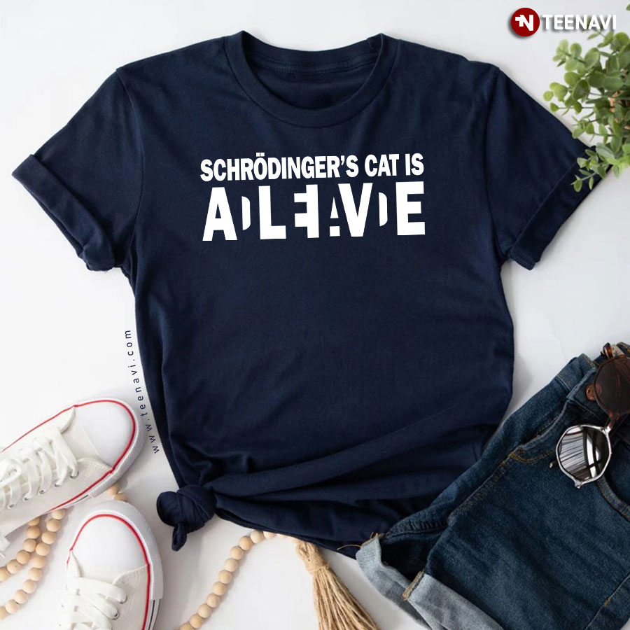 Schrodinger's Cat Is Alive/Dead T-Shirt