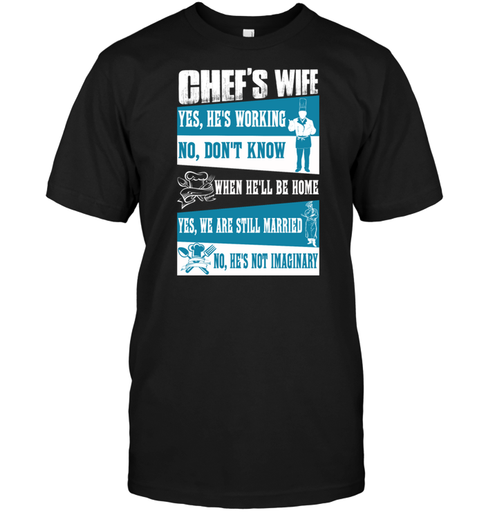 Chef's Wife Yes He's Working No Don't Know
