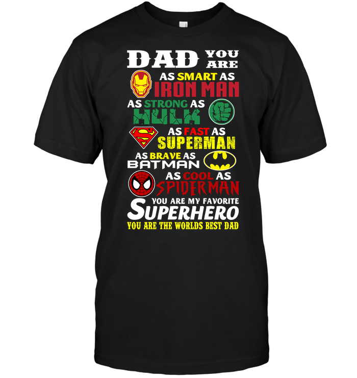 Dad You Are As Smart As Iron Man As Strong As Hulk As Fast As Superman