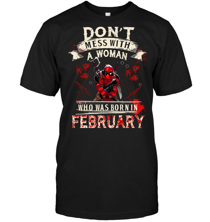 Deadpool: Don't Mess With A Woman Who Was Born In February