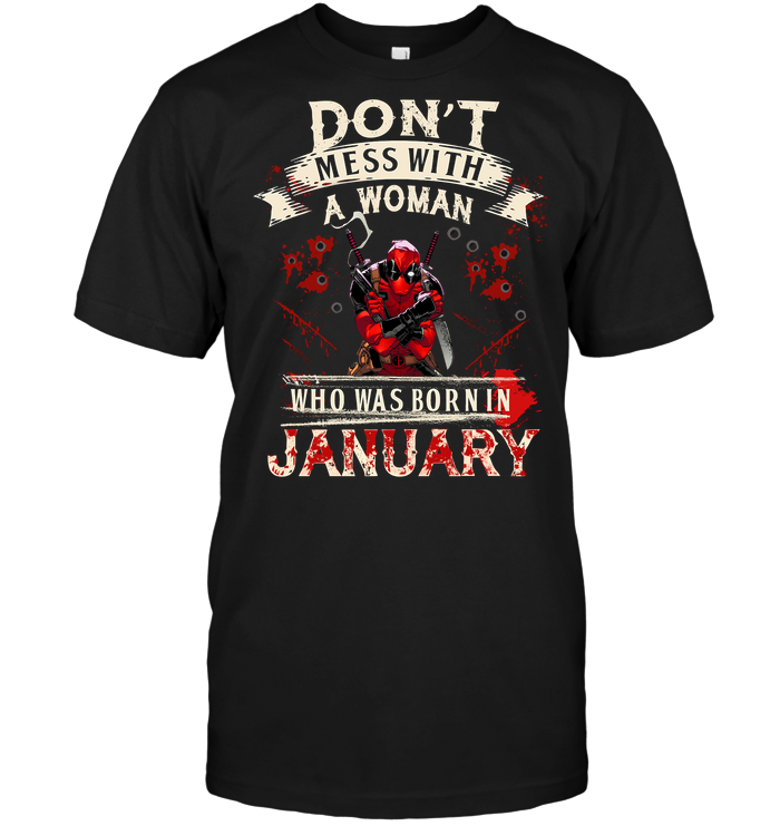 Deadpool: Don't Mess With A Woman Who Was Born In January
