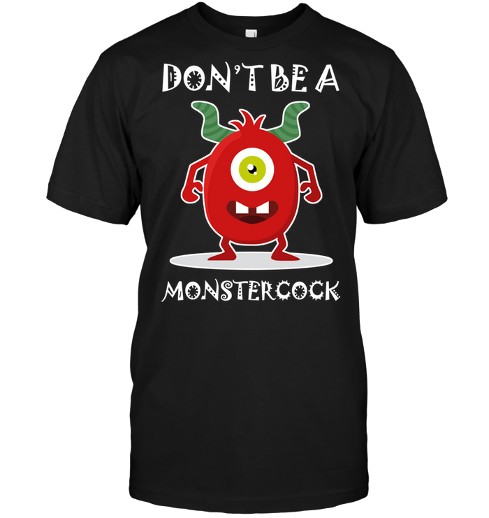Don't Be A Monstercock