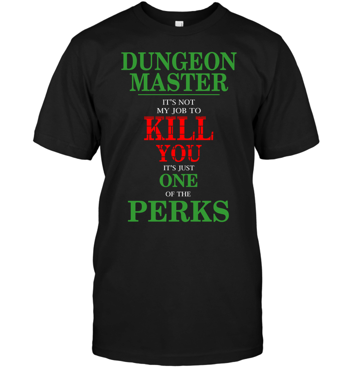 Dungeon Master It's Not My Job To Kill You It's Just One Of The Perks