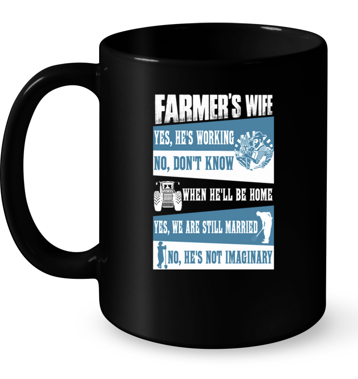 Farmers Wife Yes Hes Working No Dont Know Hell Home