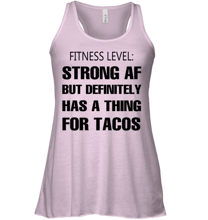 Fitness Level Strong Af But Definitely Has A Thing For Tacos