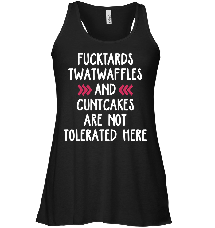 Fucktards Twatwaffles And Cuntcakes Are Not Tolerated Here