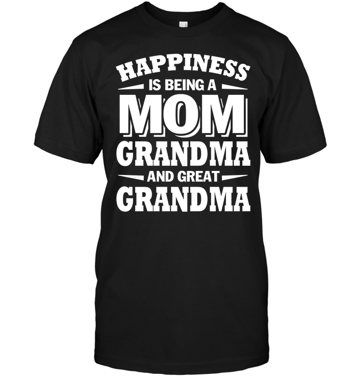 Happiness Is Being A Mom Grandma And Great Grandma | TeeNavi | Reviews ...