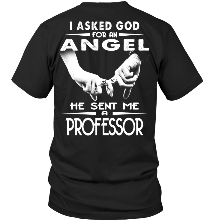 I Asked God For An Angel He Sent Me A Professor