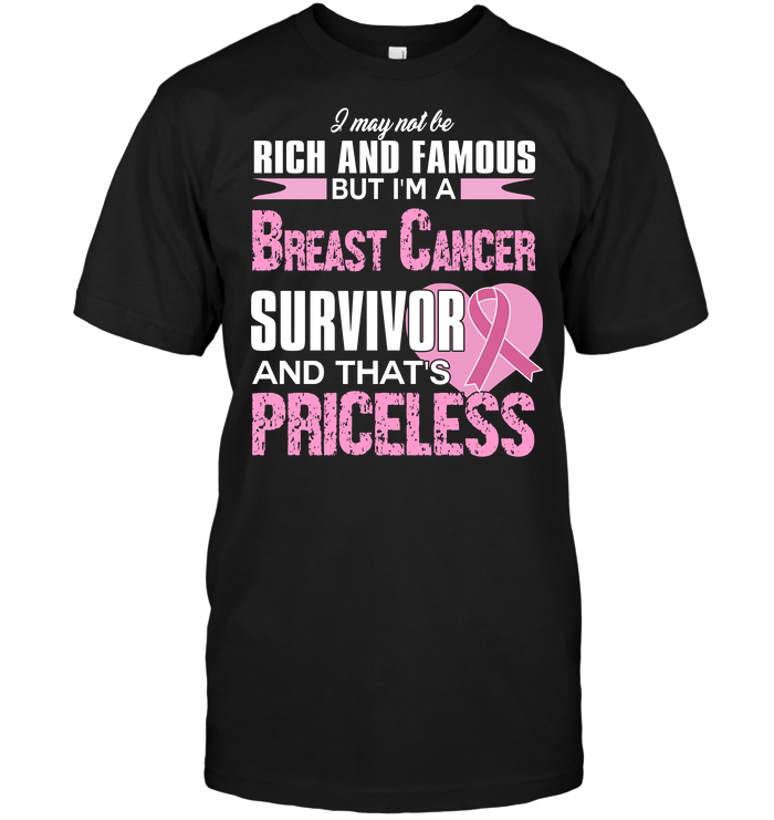 I may Not Be Rich And Famous But I'm A Breast Cancer Survivor And That's Priceless