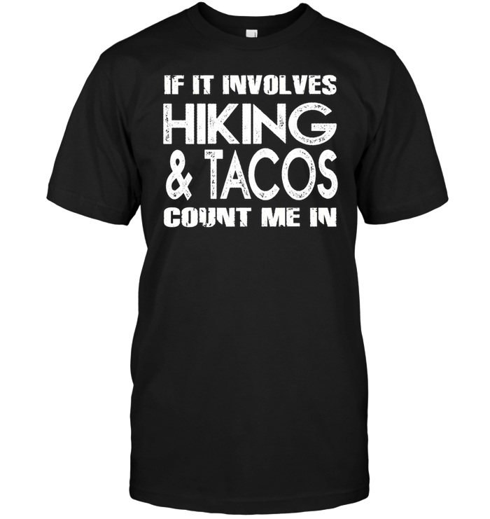 If It Involves Hiking Tacos Count Me In