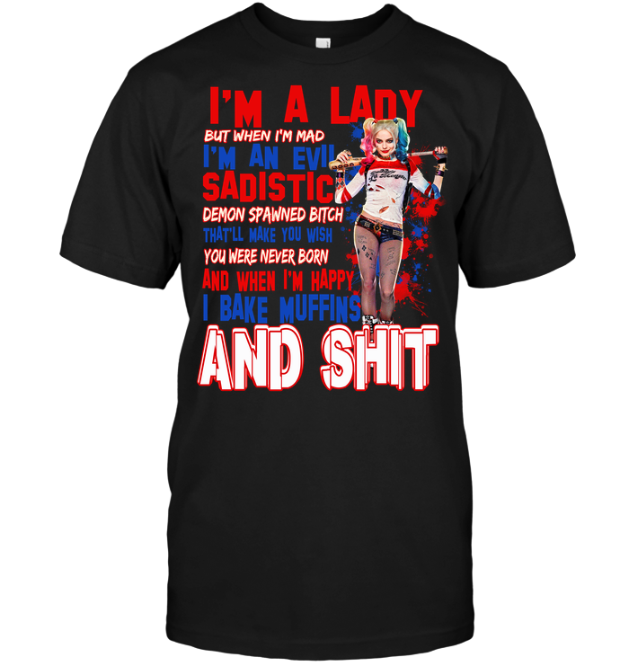 Harley Quinn: I'm A Lady But When I'm Mad I'm An Evil Sadistic Demon Spawned Bitch