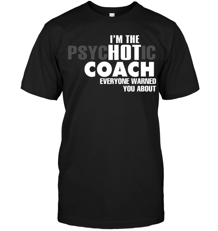 I'm The Psychotic Coach Everyone Warned You About