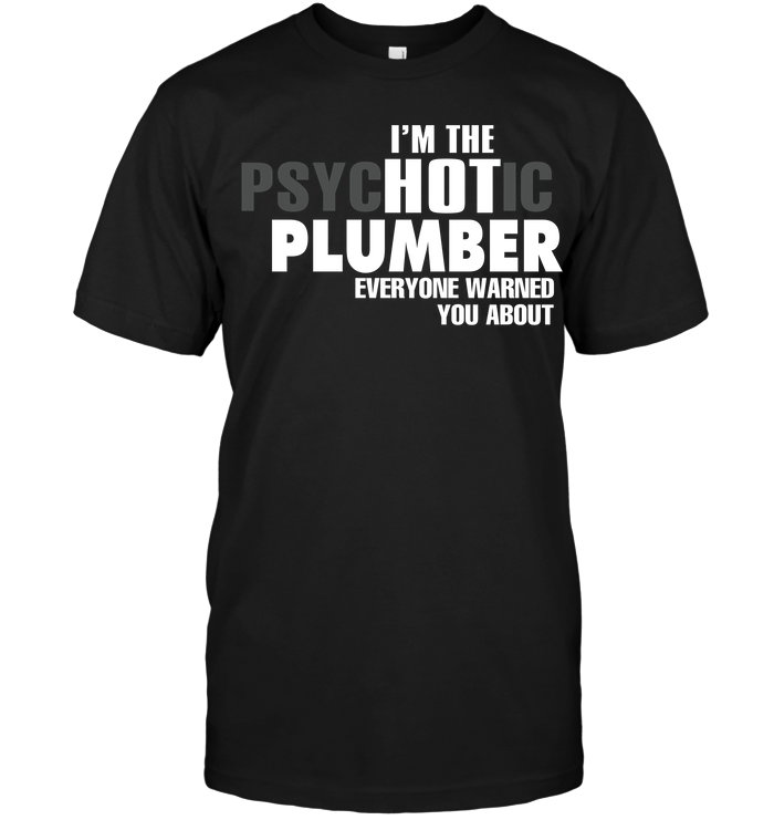 I'm The Psychotic Plumber Everyone Warned You About