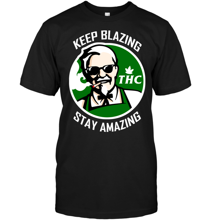 Keep Blazing THC Stay Amazing