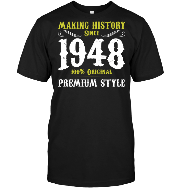 Making History Since 1948 100% Original Premium Style