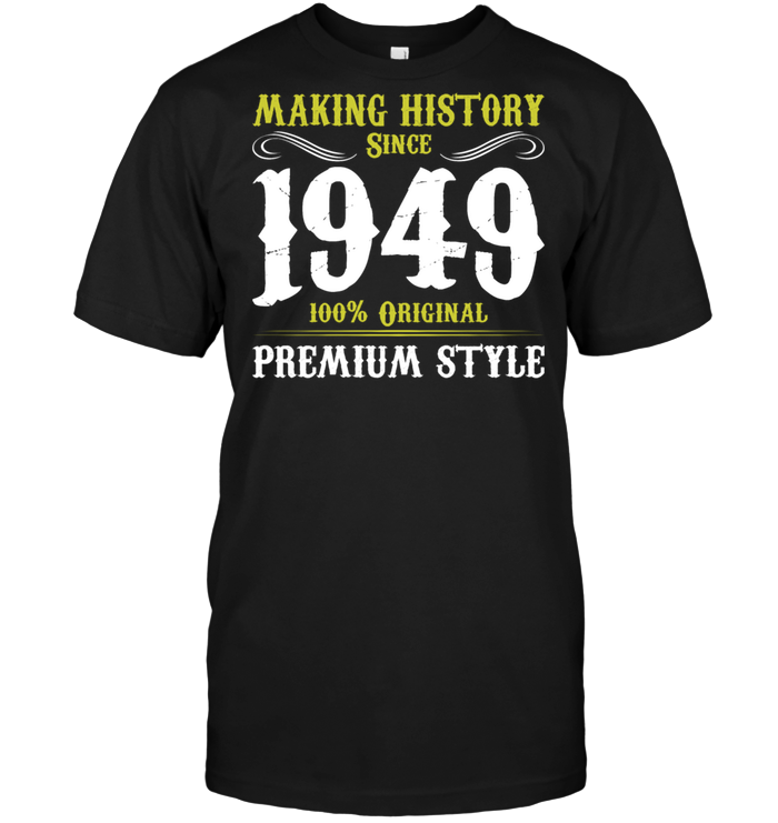 Making History Since 1949 100% Original Premium Style
