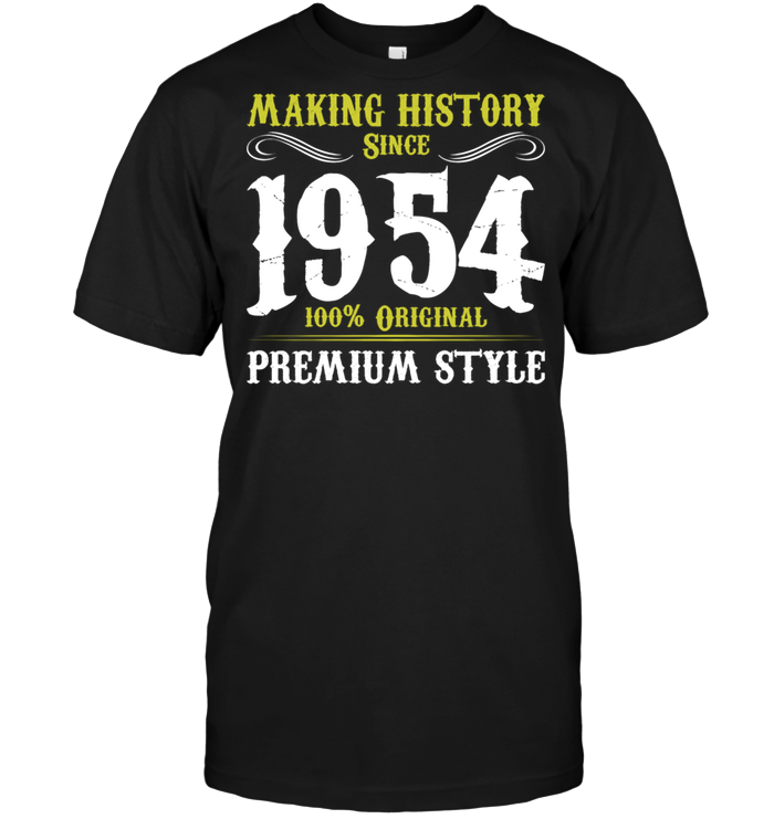 Making History Since 1954 100% Original Premium Style