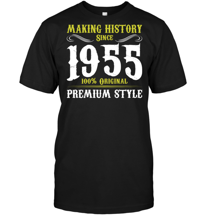 Making History Since 1955 100% Original Premium Style