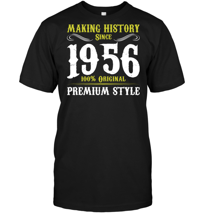Making History Since 1956 100% Original Premium Style