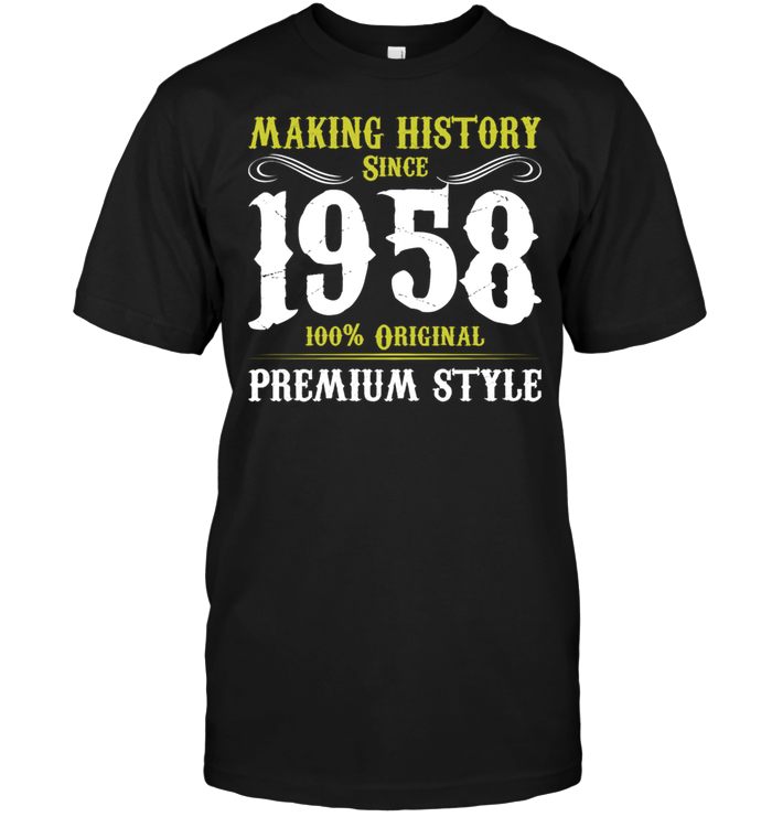 Making History Since 1958 100% Original Premium Style